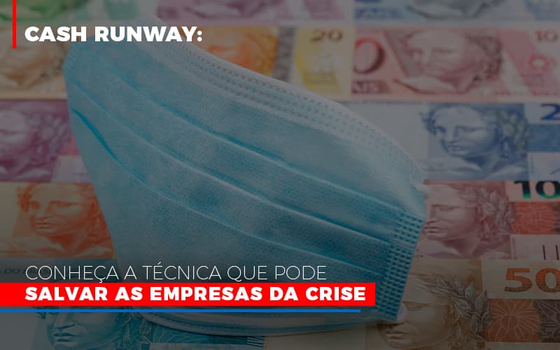 Cash Runway Conheca A Tecnica Que Pode Salvar As Empresas Da Crise Notícias E Artigos Contábeis Nacif Contabilidade - Nacif Contabilidade