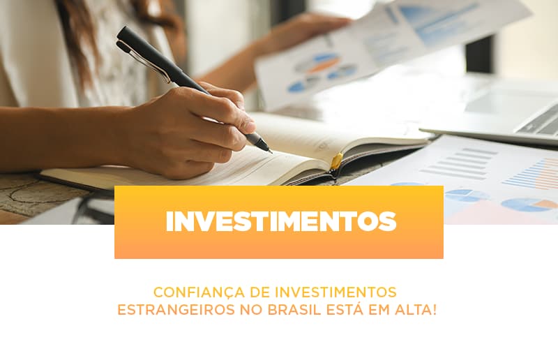Confianca De Investimentos Estrangeiros No Brasil Esta Em Alta Notícias E Artigos Contábeis Nacif Contabilidade - Nacif Contabilidade