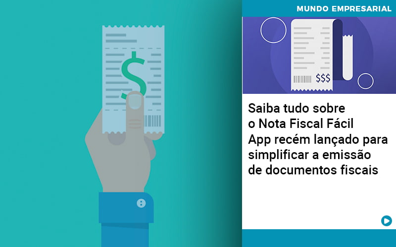 Saiba Tudo Sobre Nota Fiscal Facil App Recem Lancado Para Simplificar A Emissao De Documentos Fiscais - Nacif Contabilidade