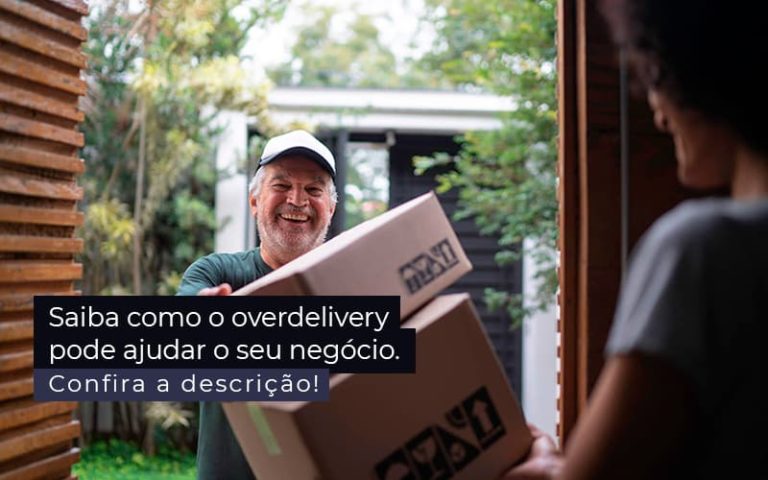 Saiba Como O Overdelivery Pode Ajudar O Seu Negocio Post 1 - Nacif Contabilidade