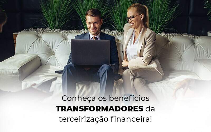 Conheca Os Beneficios Transformadores Da Terceirizacao Financeira Blog 1 - Nacif Contabilidade