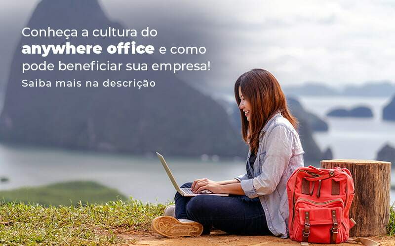 Conheca A Cultura Do Anywhere Office E Como Pode Beneficiar Sua Empresa Blog 2 - Nacif Contabilidade